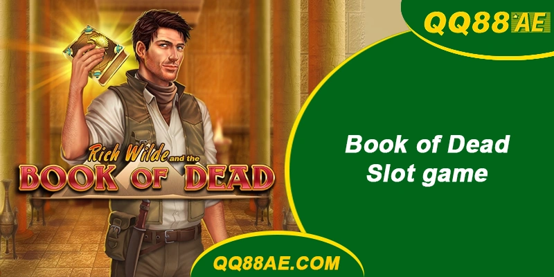 Sảnh Slot QQ88: Lộ Diện 4 Game RTP Cao, Dễ Nổ Hũ Nhất 11 Book of Dead QQ88 mang lại RTP 96.21%