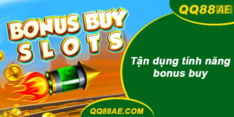 Sảnh Slot QQ88: Lộ Diện 4 Game RTP Cao, Dễ Nổ Hũ Nhất 12 Tận dụng tính năng bonus buy khi phù hợp tại QQ88